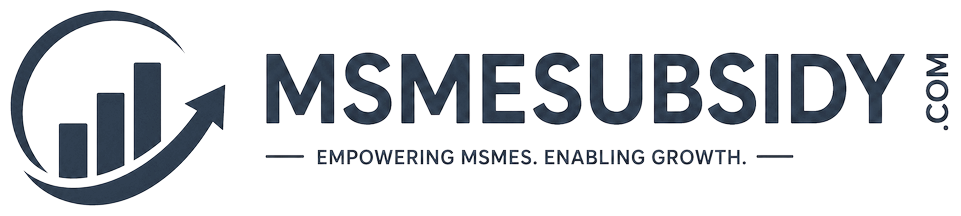 MSMESUBSIDY.com – Empowering MSMEs, Enabling Growth